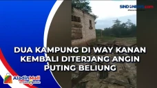 Dua Kampung di Way Kanan...