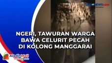 Ngeri, Tawuran Warga...