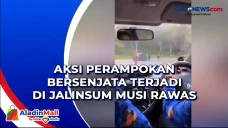 Aksi Perampokan Bersenjata...