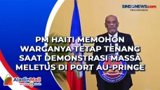 PM Haiti Memohon Warganya...