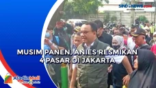 Musim Panen, Anies Resmikan...
