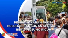 Pembongkaran Paksa Puluhan...