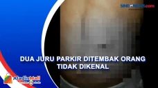 Dua Juru Parkir Ditembak...