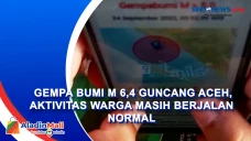 Gempa Bumi M 6,4 Guncang...