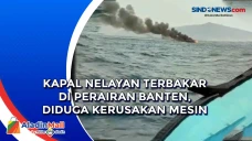 Kapal Nelayan Terbakar...
