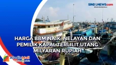 Harga BBM Naik, Nelayan...