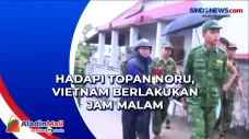 Hadapi Topan Noru, Vietnam...