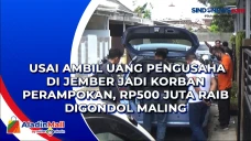 Usai Ambil Uang Pengusaha...