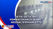 Detik-Detik Aksi Pembacokan...
