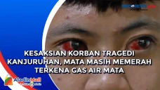 Kesaksian Korban Tragedi...