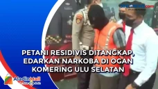 Petani Residivis Ditangkap,...