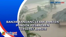 Banjir Bandang di Lebak,...