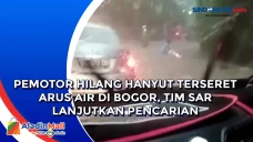 Pemotor Hilang Hanyut...