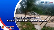 Hujan Masih Turun, Banjir...