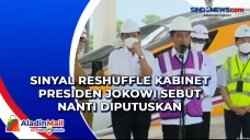 Sinyal Reshuffle Kabinet...
