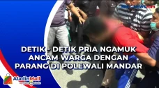 Detik - detik Pria Ngamuk...