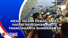 Meski Hujan Deras, Anies...