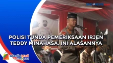 Polisi Tunda Pemeriksaan...