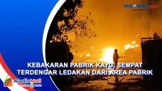 Kebakaran Pabrik Kayu,...