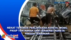 Nekat Terobos Perlintasan...