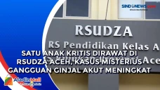 Satu Anak Kritis Dirawat...