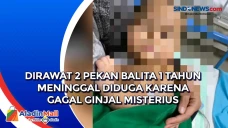 Dirawat 2 Pekan Balita...