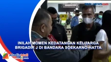 Inilah Momen Kedatangan...