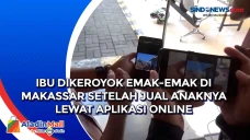 Ibu Dikeroyok Emak-emak...