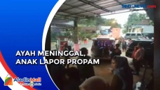 Anak Lapor ke Propam...