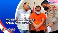 Terungkap, Motif Ayah...