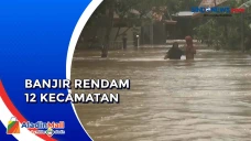 Banjir Rendam 12 Kecamatan...