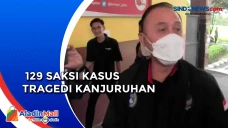 129 Saksi Kasus Tragedi...
