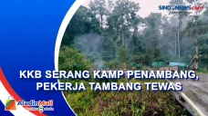 KKB Serang Kamp Penambang,...