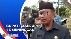 Bupati Cianjur: 46 Meninggal,...