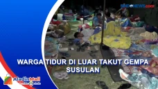 Antisipasi Gempa Susulan,...