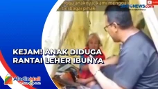 Tega! Anak Diduga Ikat...