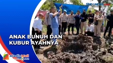 Anak Bunuh dan Kubur...