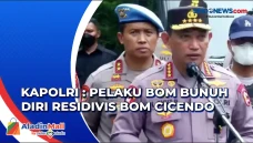 Kapolri : Pelaku Bom...