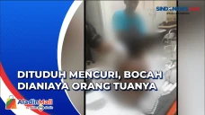 Bocah Dianiaya Hingga...