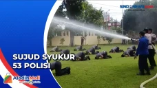 Sujud Syukur 53 Polisi...
