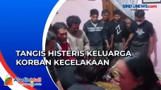 Tangis Histeris Keluarga...