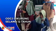 ODGJ Dikurung 12 Tahun...