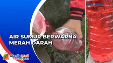 Fenomena Air Sumur Berubah...