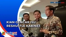 Isu Reshuffle Kian Mencuat,...