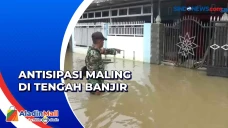 Cegah Maling saat Banjir...