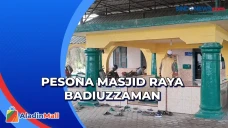 Masjid Raya Badiuzzaman...
