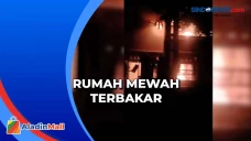 Rumah Mewah Terbakar...