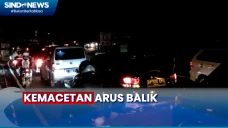 Kemacetan Arus Balik...