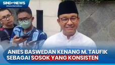 Kenang M. Taufik, Anies...