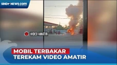 Mobil Terbakar saat...